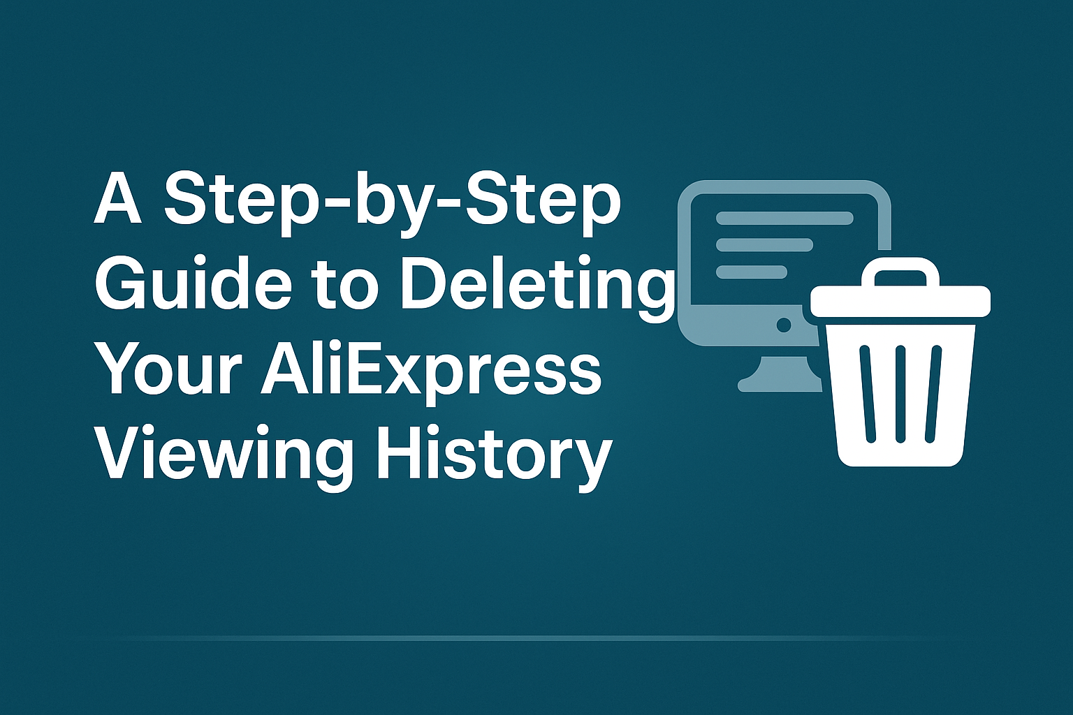 A Step-by-Step Guide to Deleting Your AliExpress History