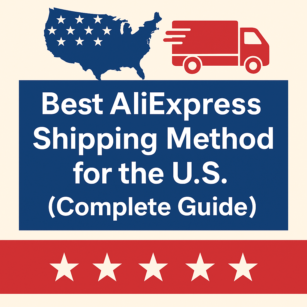 Best AliExpress Shipping Method for the U.S. (Complete 2026 Guide)