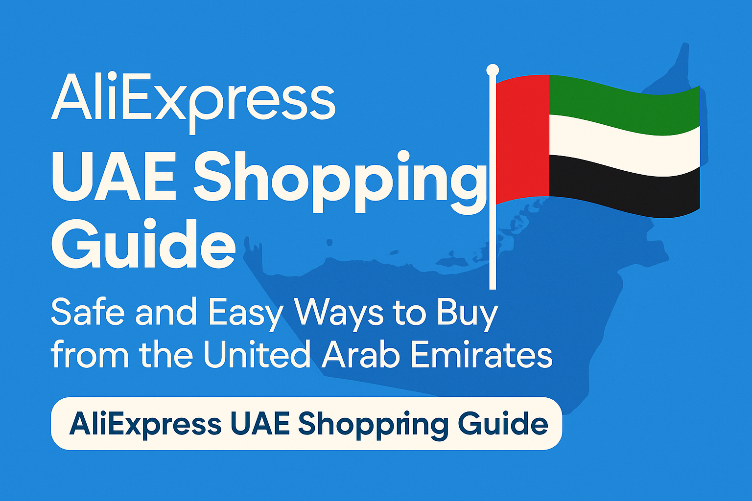 AliExpress UAE Shopping Guide: Safe and Easy Ways to Buy from the United Arab Emirates