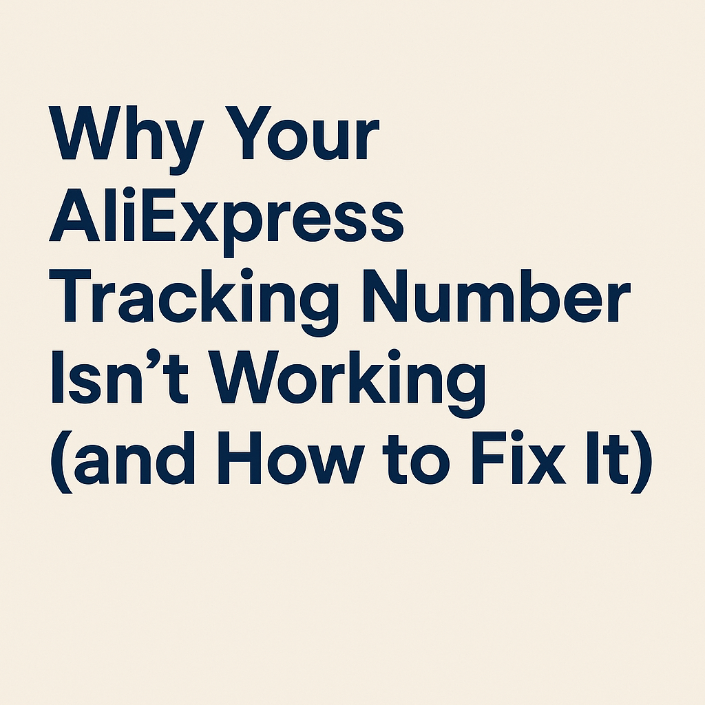 Why Your AliExpress Tracking Number Isn’t Working (and How to Fix It)