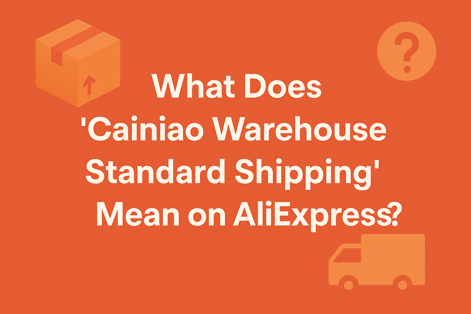 What Does “Cainiao Warehouse Standard Shipping” Mean on AliExpress?