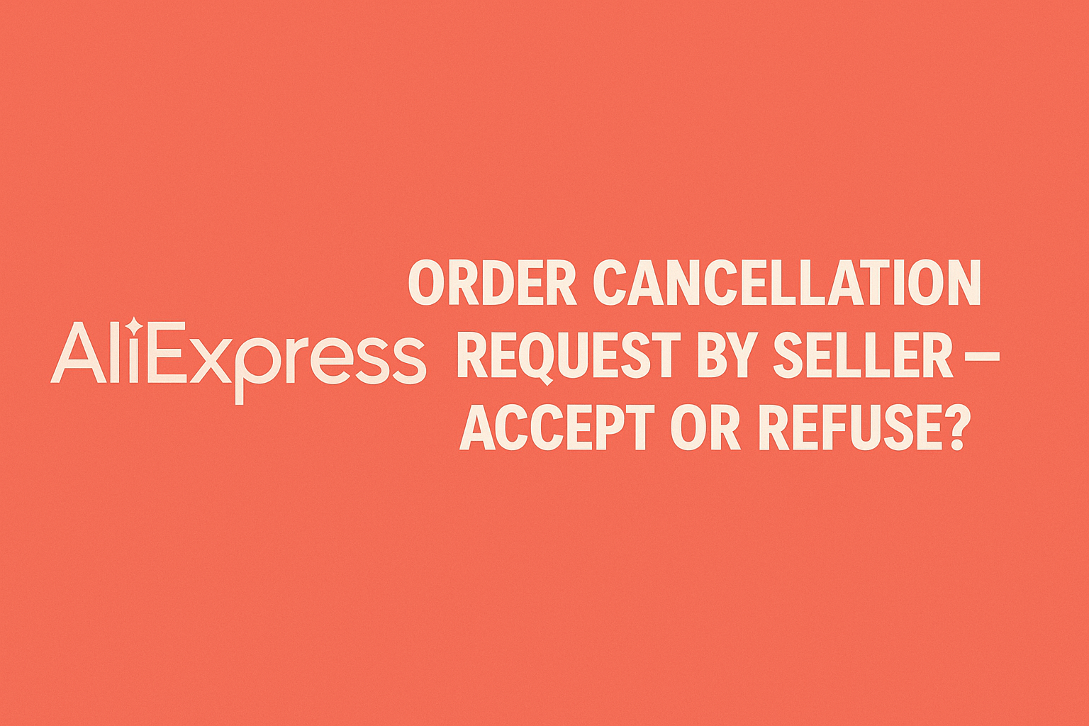 AliExpress Order Cancellation Request by Seller – Accept or Refuse?