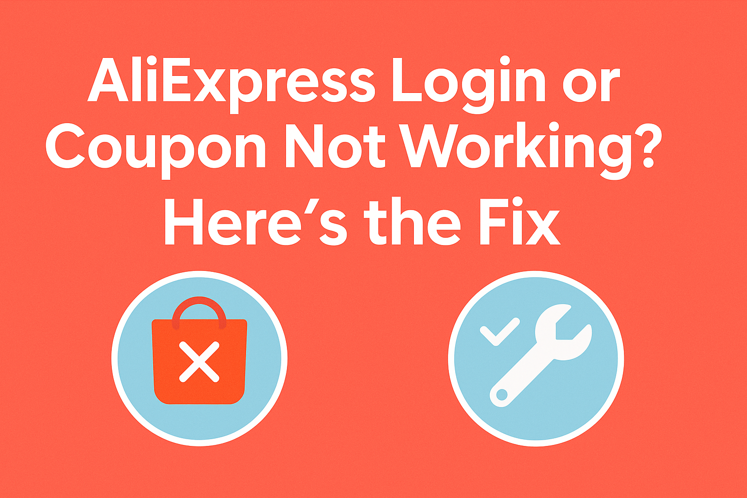 AliExpress Login or Coupon Not Working? Here’s the Fix