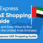 AliExpress UAE Shopping Guide: Safe and Easy Ways to Buy from the United Arab Emirates